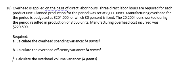 Solved 18) Overhead is applied on the basis of direct labor | Chegg.com