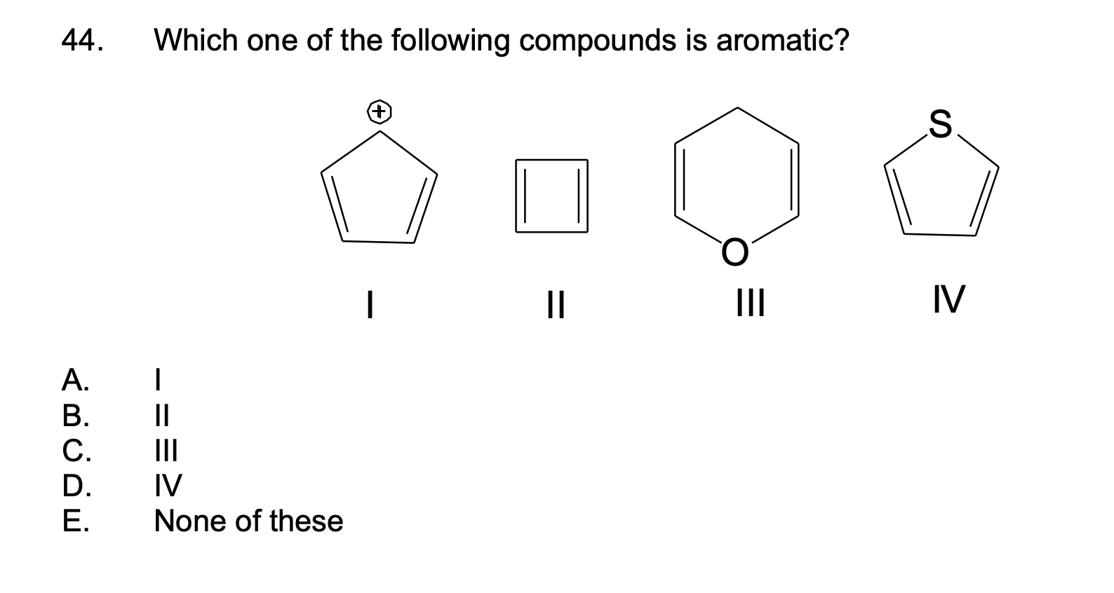 Solved 44. Which One Of The Following Compounds Is Aromatic? | Chegg.com