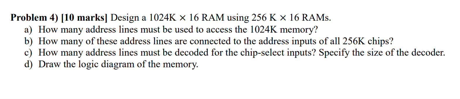 Solved Problem 4) [10 marks] Design a 1024K x 16 RAM using | Chegg.com
