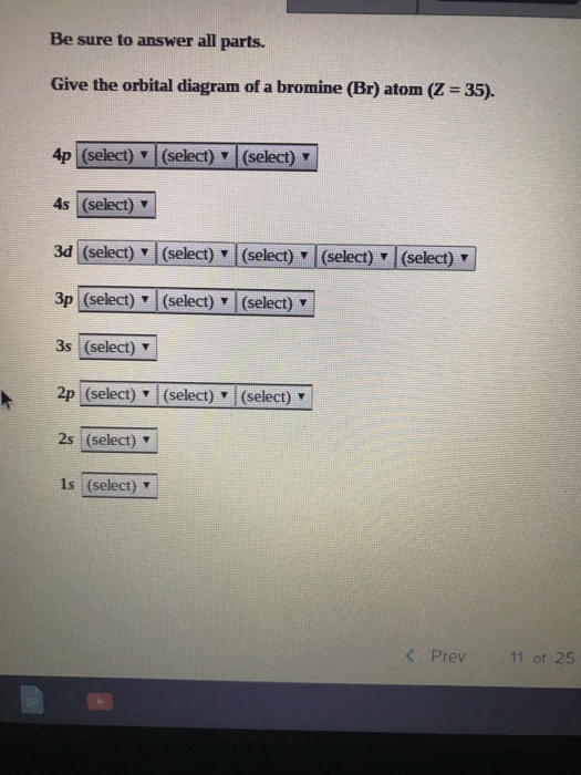 Solved Give the orbital diagram of a bromine (Br) atom (Z =
