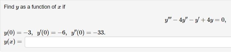 Find \( y \) as a function of \( x \) if \[ y^{\prime \prime \prime}-4 y^{\prime \prime}-y^{\prime}+4 y=0 \] \[ \begin{array}