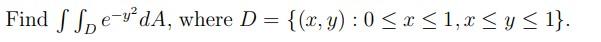 Find \( \iint_{D} e^{-y^{2}} d A \), where \( D=\{(x, y): 0 \leq x \leq 1, x \leq y \leq 1\} \).