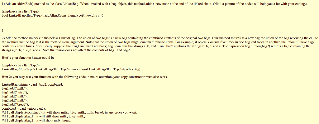 Solved 1) Add an addAtEndO method to the class LinkedBag. | Chegg.com