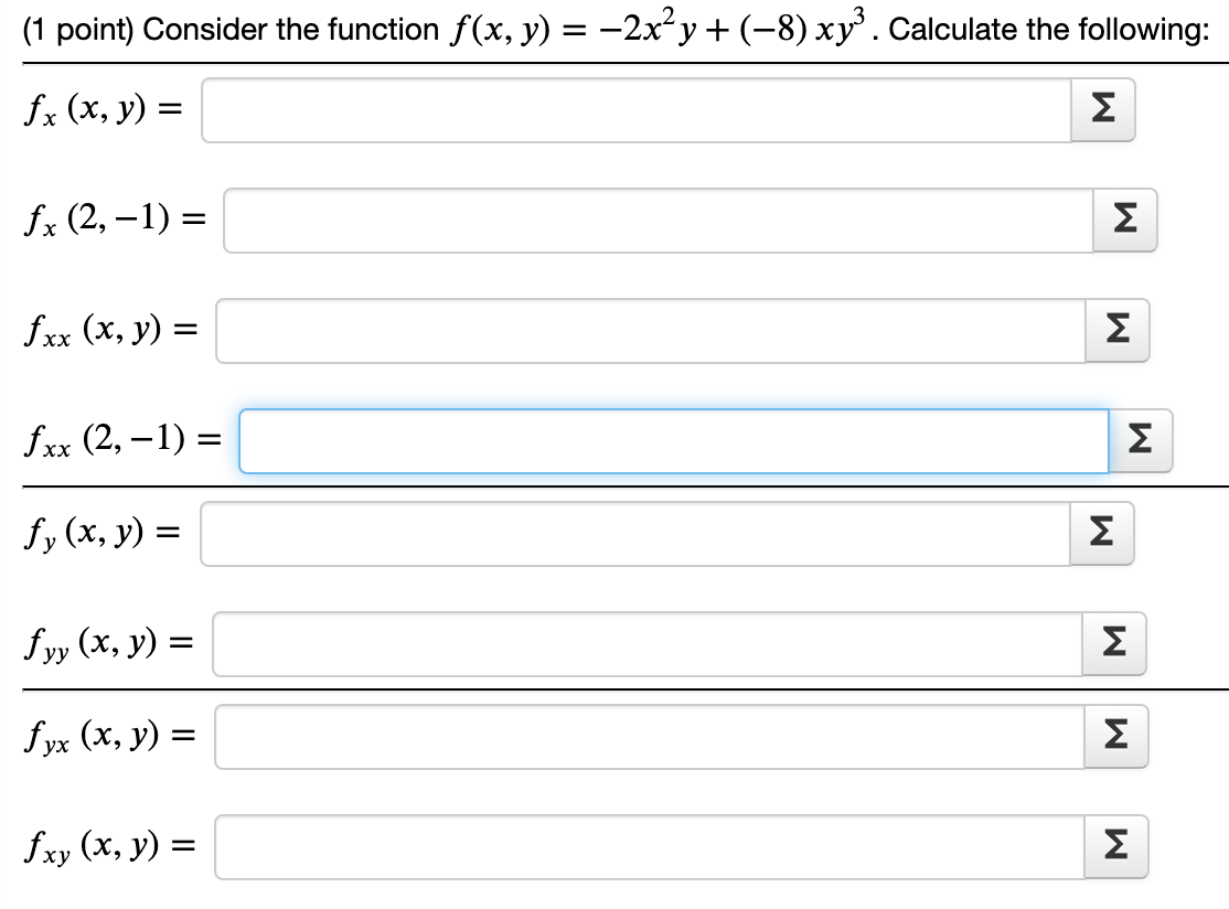 (1 point) Consider the function \( f(x, y)=-2 x^{2} y+(-8) x y^{3} \). Calculate the followin \( f_{x}(x, y)= \) \( f_{x}(2,-