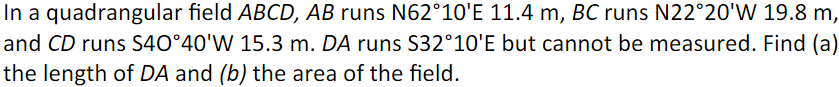 Solved In a quadrangular field ABCD,AB runs N62 10′E11.4 | Chegg.com