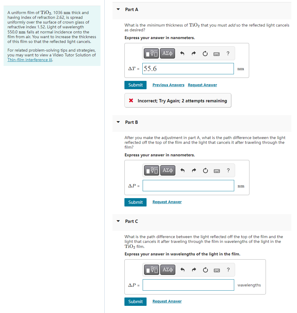 A uniform film of \( \mathrm{TiO}_{2}, 1036 \mathrm{~nm} \) thick and
Part A
having index of refraction \( 2.62 \), is spread