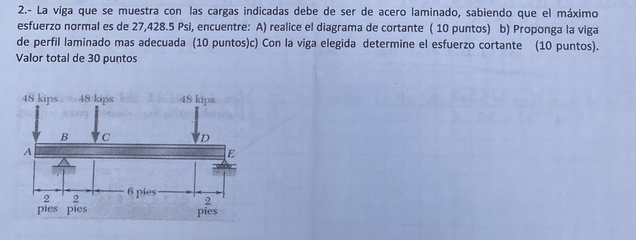 2.- La viga que se muestra con las cargas indicadas debe de ser de acero laminado, sabiendo que el máximo esfuerzo normal es