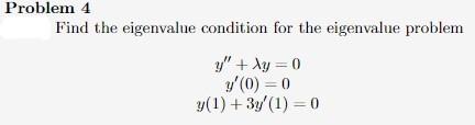 Solved Problem 4 Find the eigenvalue condition for the | Chegg.com