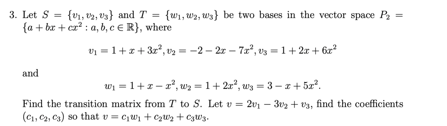 Solved 3. Let S={v1,v2,v3} And T={w1,w2,w3} Be Two Bases In | Chegg.com