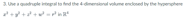 Solved 3. Use a quadruple integral to find the 4-dimensional | Chegg.com
