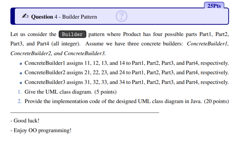 Solved 25Pts Question 4 - Builder Pattern Let us consider | Chegg.com