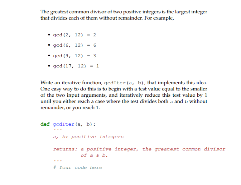The greatest common divisor of two positive integers is the largest integer that divides each of them without remainder. For