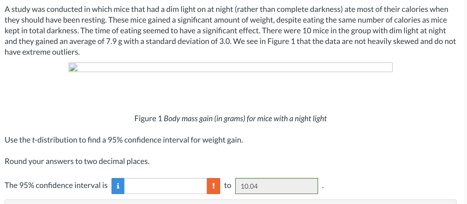 A study was conducted in which mice that had a dim light on at night (rather than complete darkness) ate most of their calori