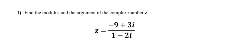 Solved 1) Find the modulus and the argument of the complex | Chegg.com