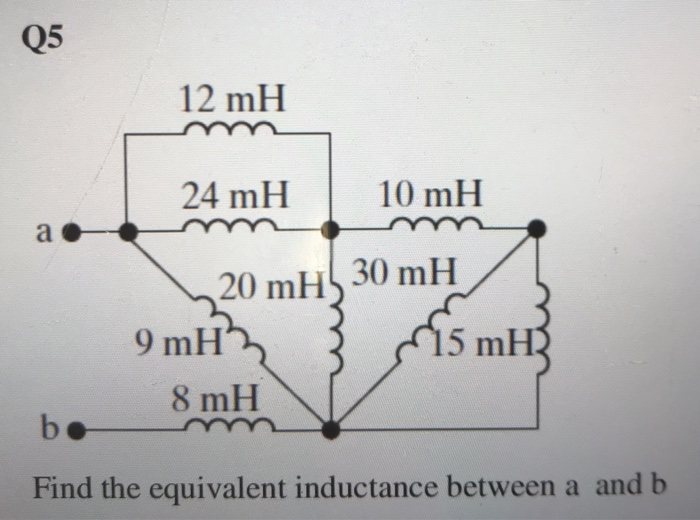 Solved Q5 12 mH 24 mH10 mH 20 mHs 30 mH 9 mH 5 mH 8 mH Find | Chegg.com
