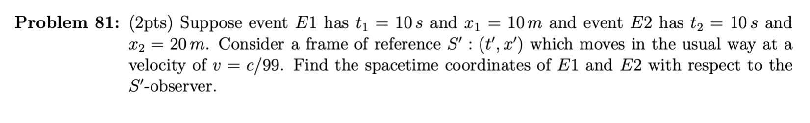 Solved (2pts) Suppose event E1 has t1=10 s and x1=10 m and | Chegg.com