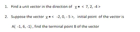 Solved 1. Find a unit vector in the direction of v= 7,2,−4 | Chegg.com