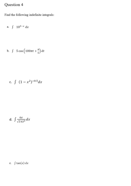 Solved Question 4 Find The Following Indefinite Integrals: | Chegg.com