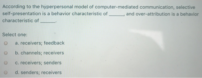 Solved According to the hyperpersonal model of | Chegg.com
