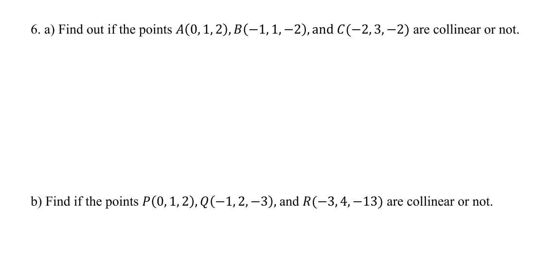 Solved 6. A) Find Out If The Points A(0,1,2),B(-1,1,–2), And | Chegg.com