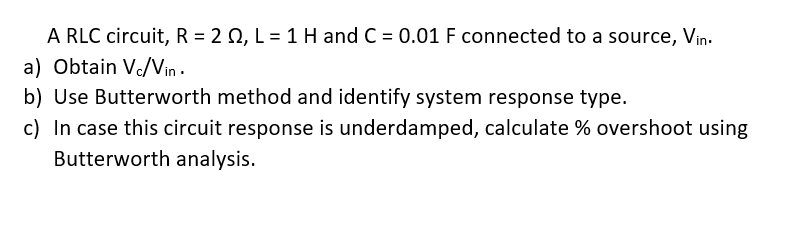 Solved A RLC circuit, R = 22, L = 1 H and C = 0.01 F | Chegg.com