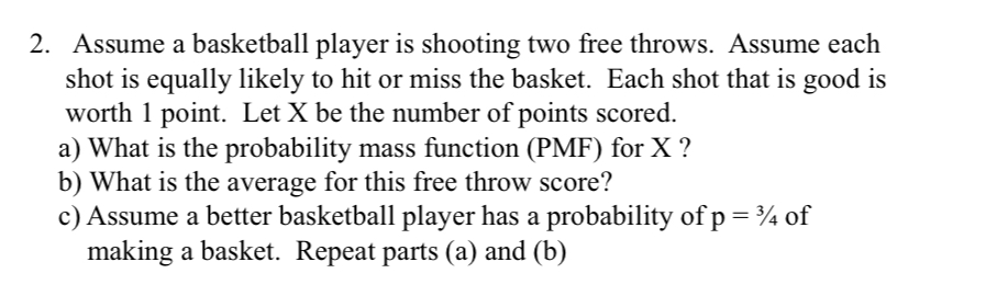 Solved Assume a basketball player is shooting two free | Chegg.com