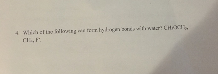 Solved 4. Which of the following can form hydrogen bonds | Chegg.com