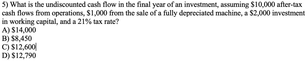 Solved 5) What is the undiscounted cash flow in the final | Chegg.com