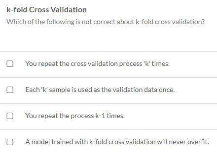 Solved k-fold Cross Validation Which of the following is not | Chegg.com