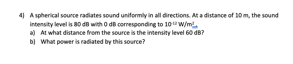 Solved 4) A spherical source radiates sound uniformly in all | Chegg.com