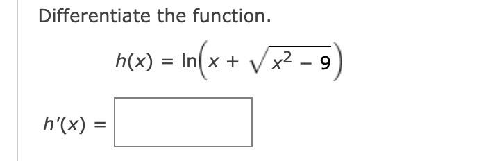 Solved Differentiate the function. h(x) = ln x + x2 − 9 | Chegg.com