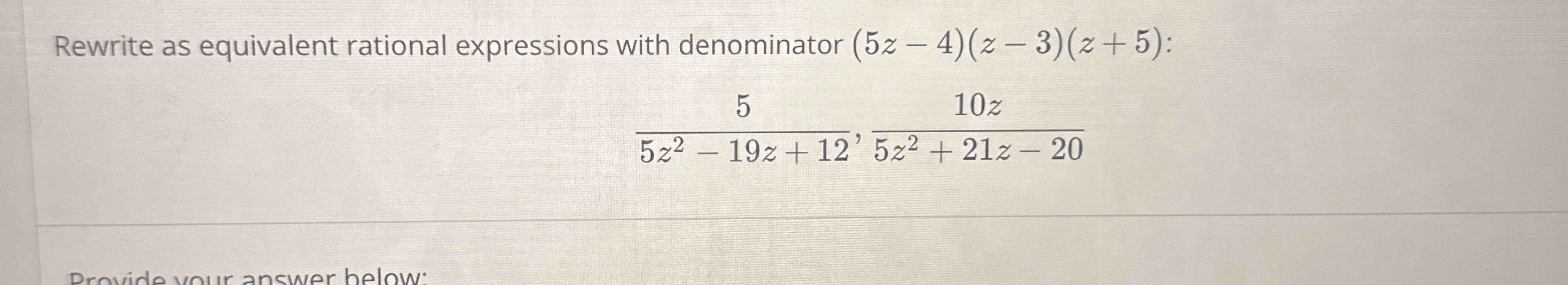 Solved Rewrite as equivalent rational expressions with | Chegg.com