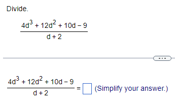 Solved Divide. d+24d3+12d2+10d−9 d+24d3+12d2+10d−9= | Chegg.com