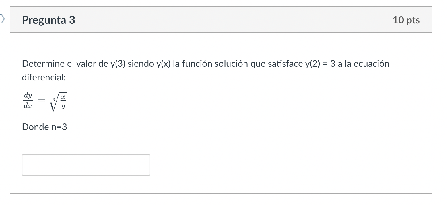 Determine el valor de \( y(3) \) siendo \( y(x) \) la función solución que satisface \( y(2)=3 \) a la ecuación diferencial: