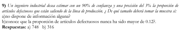 9) Un ingeniero industrial desea estimar con un \( 90 \% \) de confianza y una precisión del \( 3 \% \) la proporión de artic