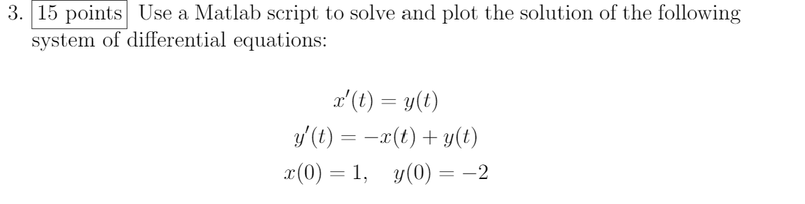 Solved 3. 15 points Use a Matlab script to solve and plot | Chegg.com