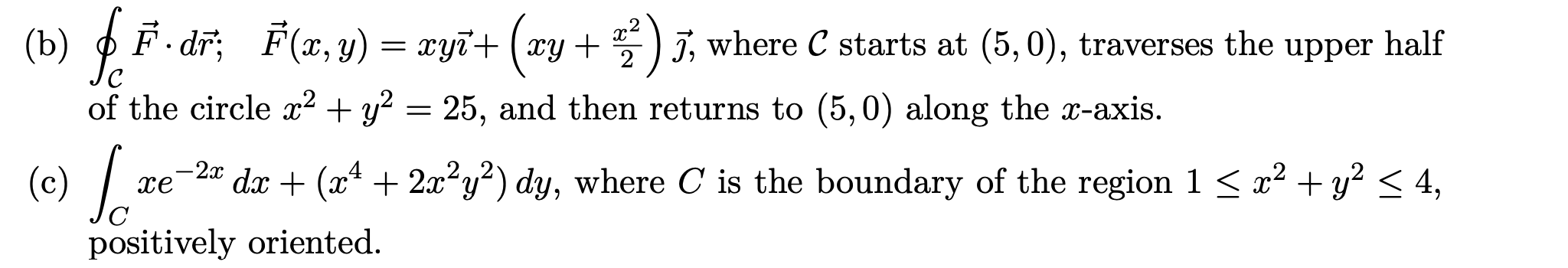 Solved (b) ∮CF⋅dr;F(x,y)=xy +(xy+2x2) , where C starts at | Chegg.com