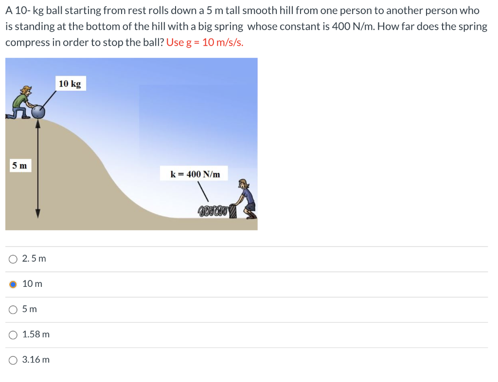 Solved A 10kg ball starting from rest rolls down a 5 m tall