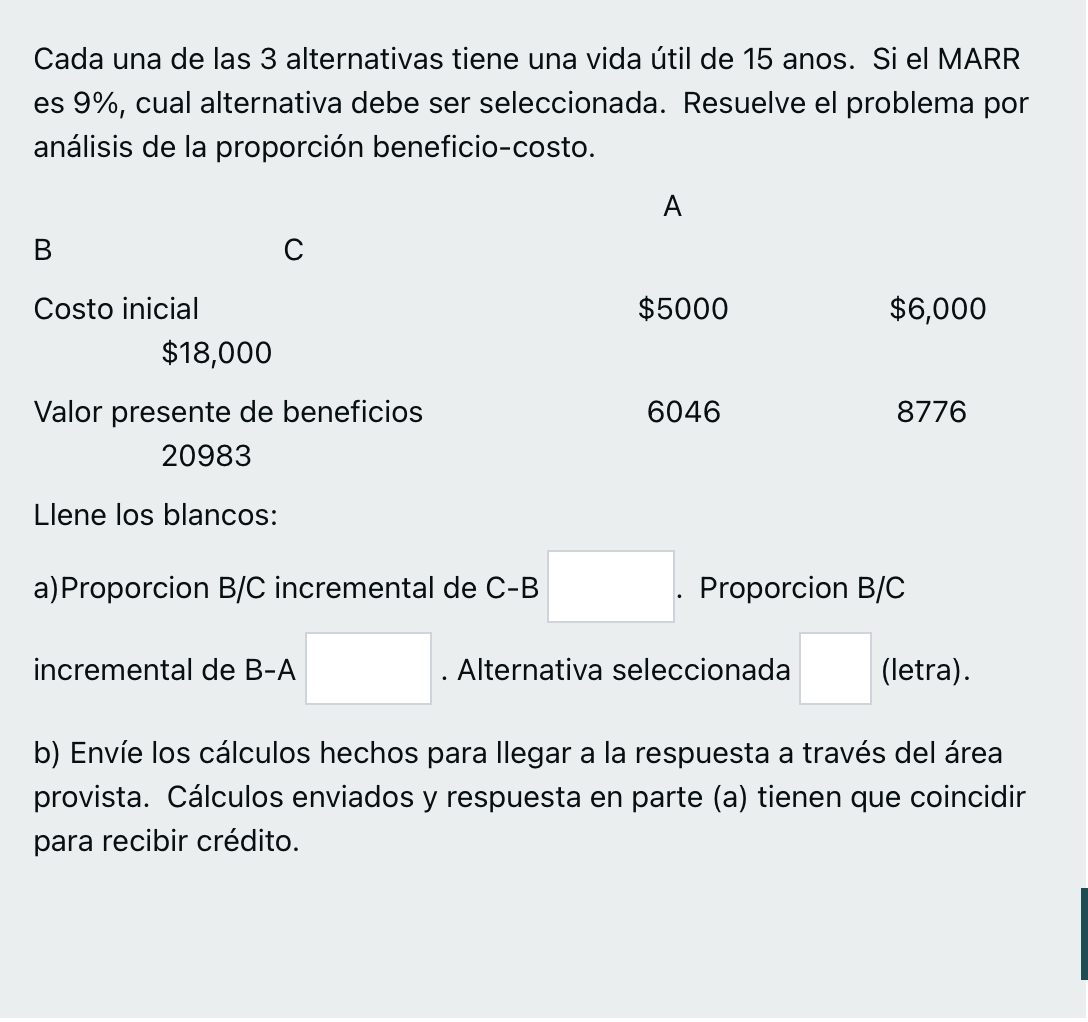 Cada una de las 3 alternativas tiene una vida útil de 15 anos. Si el MARR es \( 9 \% \), cual alternativa debe ser selecciona