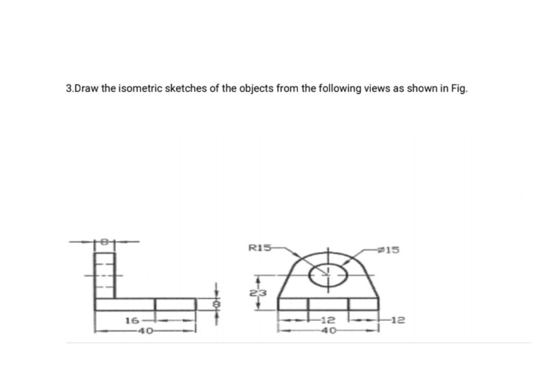 Solved 2.Draw the top, front and right side views of the | Chegg.com