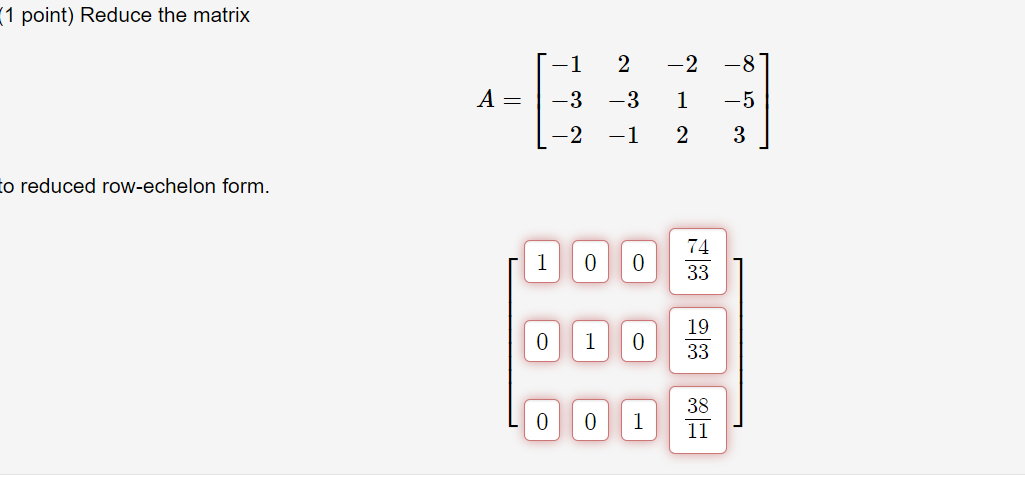 Solved (1 point) Reduce the matrix | Chegg.com