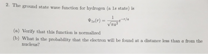 Solved The Ground State Wave Function For Hydrogen A 1s