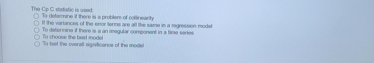 Solved The Cp C statistic is used: To determine if there is | Chegg.com