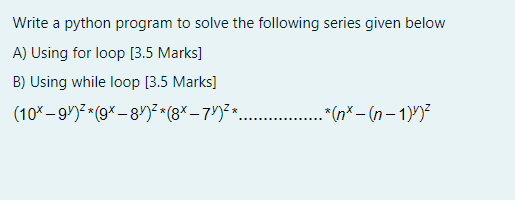 Solved Write A Python Program To Solve The Following Series | Chegg.com