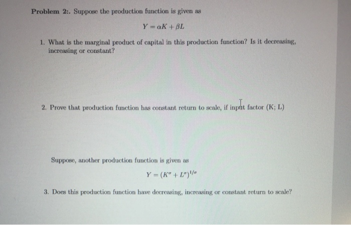 Solved Problem 2:. Suppose the production function is given | Chegg.com