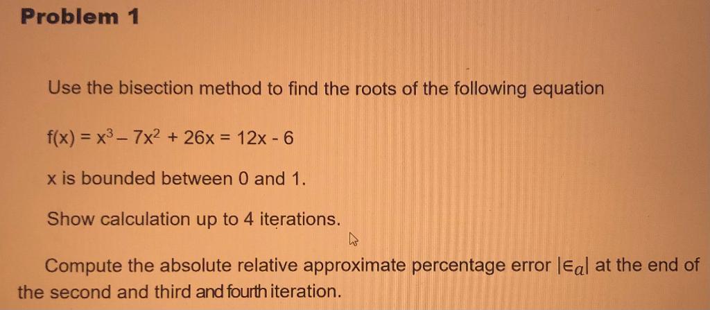 Solved Use The Bisection Method To Find The Roots Of The | Chegg.com