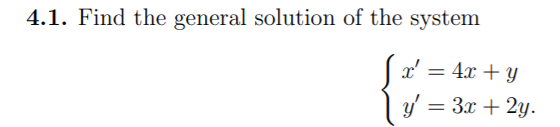 Solved 4.1. Find the general solution of the system x' = 4x | Chegg.com