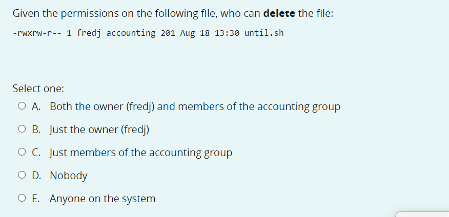 Given the permissions on the following file, who can delete the file:
-rwxrw-r-- 1 fredj accounting 201 Aug 18 13:30 until.sh