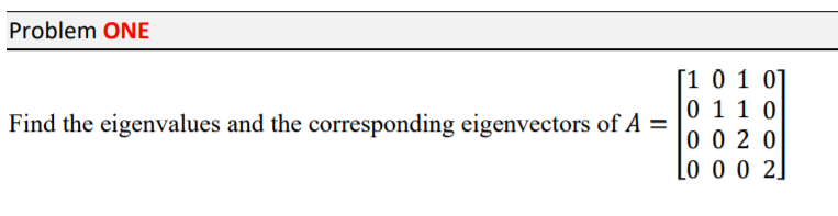 Solved Problem ONE Find the eigenvalues and the | Chegg.com