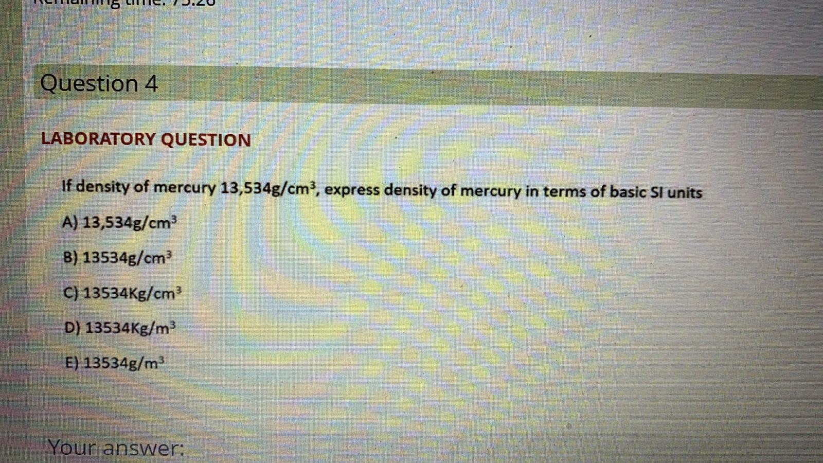 Solved -6 Question 4 LABORATORY QUESTION If density of | Chegg.com